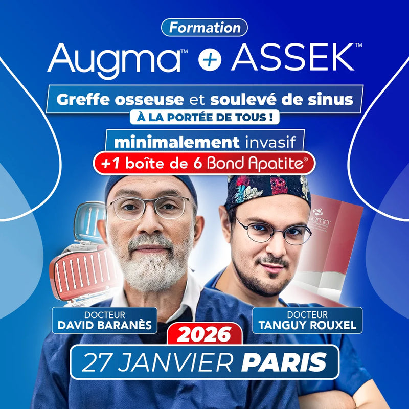 Formation greffe osseuse et soulevé de sinus minimalement invasif - Augma + ASSEK Lift - 27 Janvier 2026 Paris - Docteur David Baranès & Docteur Tanguy Rouxel - Augma Bond Apatite et Kits ASSEK Lift - Safe Implant