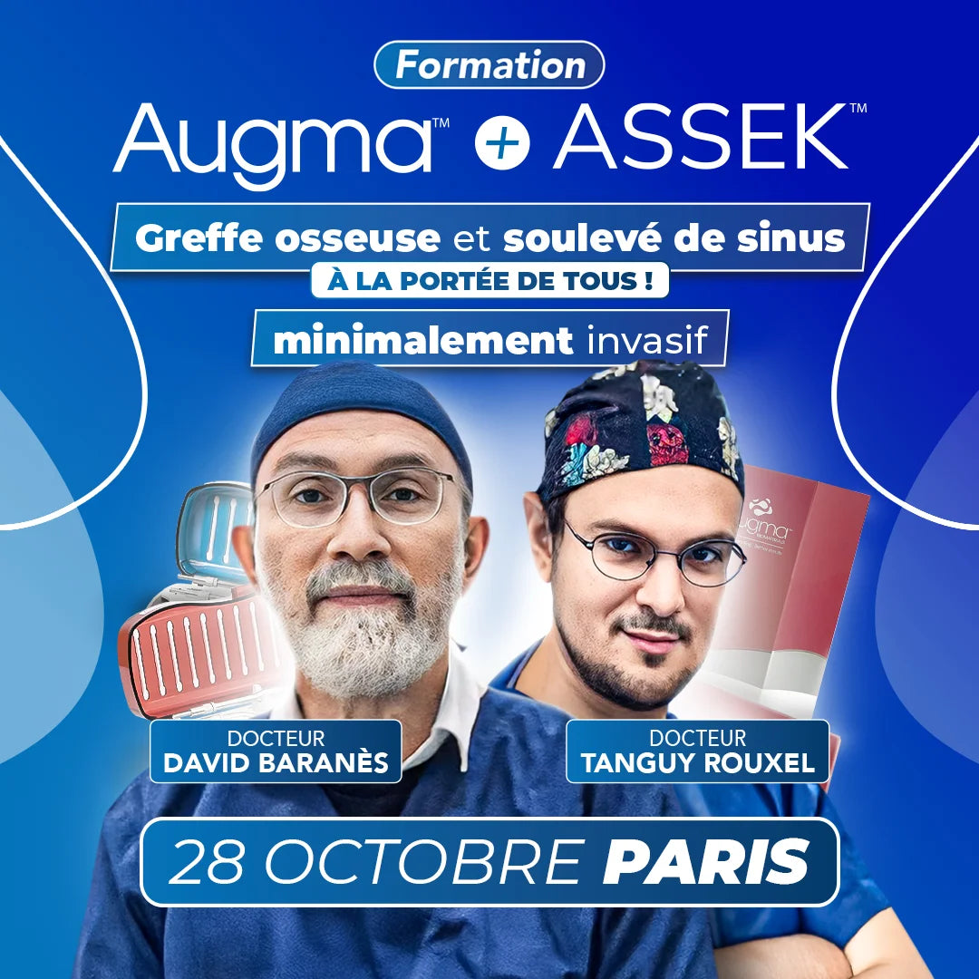 Formation greffe osseuse et soulevé de sinus minimalement invasif - Augma + ASSEK Lift - 28 Octobre 2025 Paris - Docteur David Baranès & Docteur Tanguy Rouxel - Augma Bond Apatite et Kits ASSEK Lift - Safe Implant