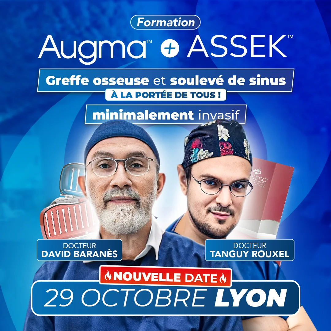 Formation greffe osseuse et soulevé de sinus minimalement invasif - Augma + ASSEK Lift - 29 Octobre 2025 Lyon - Docteur David Baranès & Docteur Tanguy Rouxel - Augma Bond Apatite et Kits ASSEK Lift - Safe Implant
