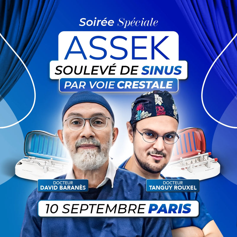 Soirée Spéciale ASSEK (Soulevé de sinus par voie crestale) - 10 Septembre 2025 Paris - Docteur David Baranès & Tanguy Rouxel - Safe Implant